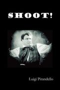 shoot! (si gara), (the nots of serafino gubbio, cinematograph operator) (en Inglés)