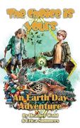 An Earth Day Adventure: The Choice is Yours - Book Six (en Inglés)