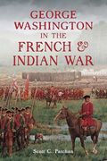 George Washington in the French & Indian war (History & Guide) (en Inglés)
