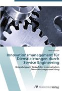 Innovationsmanagement für Dienstleistungen durch Service Engineering: Bedeutung und Ablauf der systematischen Dienstleistungsentwicklung