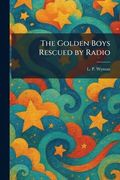 The Golden Boys Rescued by Radio (en Inglés)