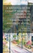 A Souvenir of the Conant Memorial Church, its Inception, Construction, and Dedication.
