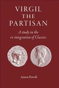 Virgil the Partisan: A Study in the Re-Integration of Classics (en Inglés)