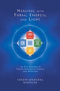 Healing With Form, Energy, and Light: The Five Elements in Tibetan Shamanism, Tantra and Dzogchen (en Inglés)