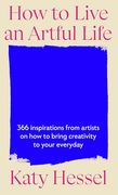 Katy Hessel how to Live an Artful Life (en Inglés)