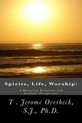Spirits, Life, Worship: A Hawaiian Religious and Catholic Perspective (en Inglés)