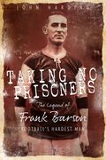 Taking No Prisoners: The Story of Frank Barson, Football's First Hardman (en Inglés)