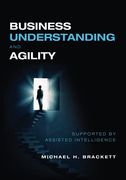 Business Understanding and Agility: Supported by Assisted Intelligence (en Inglés)
