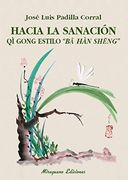 Hacia la sanación. Qi gong estilo "Ba Han Seng"
