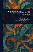 A Day's Ride: A Life's Romance (en Inglés)