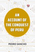 An Account Of The Conquest Of Peru