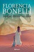 Lo que Dicen tus Ojos - Florencia Bonelli - Planeta