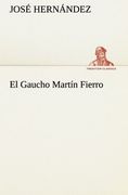El Gaucho Martín Fierro (Tredition Classics)