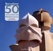 Barcelona: 50 Maravillas del Modernismo