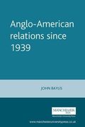 anglo-american relations since 1939 (en Inglés)