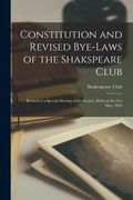 Constitution and Revised Bye-laws of the Shakspeare Club [microform]: Revised at a Special Meeting of the Society, Held on the 31st May, 1845 (en Inglés)