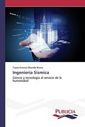 Ingeniería Sísmica: Ciencia y Tecnología al Servicio de la Humanidad (in Spanish)