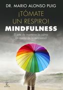 Tómate un Respiro! Mindfulness: El Arte de Mantener la Calma en Medio de la Tempestad