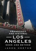 Abandoned and Historic los Angeles: Neon and Beyond (America Through Time) (en Inglés)