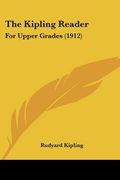 the kipling reader: for upper grades (1912) (en Inglés)