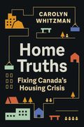 Home Truths: Fixing Canada's Housing Crisis (en Inglés)