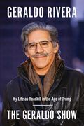 The Geraldo Show: My Life as Roadkill in the Age of Trump (en Inglés)