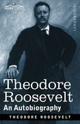 Theodore Roosevelt: An Autobiography: Original Illustrated Edition (en Inglés)