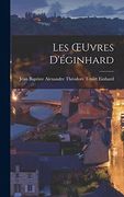 Les Oeuvres D'éginhard (en Inglés)