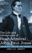 The Life and Adventures of Rear-Admiral John Paul Jones: Commonly called Paul Jones (en Inglés)
