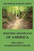 Historic Highways of America: Volume 3: Washington's Road (Nemacolin's Path) (en Inglés)