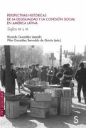 Perspectivas Históricas de la Desigualdad y la Cohesión Social en América Latina. Siglos xix y xx