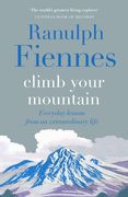 Climb Your Mountain: Everyday Lessons from an Extraordinary Life