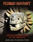 Plumed Serpent: Ancient Bearded Gods Of The Americas (en Inglés)