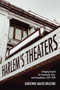 Harlem's Theaters: A Staging Ground for Community, Class, and Contradiction, 1923-1939