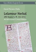 Lelamour Herbal (ms Sloane 5, ff. 13R-57R): An Annotated Critical Edition (Middle and Early Modern English Texts)