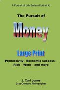 The Pursuit of Money [LARGE PRINT]: Productivity - Economic success - Risk - Work - and more (en Inglés)