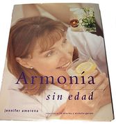 Armonia sin Edad. Como Retrasar el Proceso de Envejecimiento y Potenciars la Vitalidad