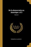 De la Democratie en Amerique. Of 3; Volume 2 (en Francés)