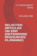 Selected Articles on Erp (Enterprise Resources Planning): Volume One (en Inglés)