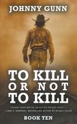 To Kill or Not to Kill: A Terrence Corcoran Western (en Inglés)