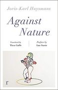 Against Nature (Riverrun Editions): A new Translation of the Compulsively Readable Cult Classic (en Inglés)