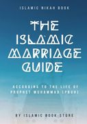 The Islamic Marriage Guide: According to The Life of Prophet Muhammad [PBUH] (en Inglés)