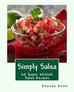 Simply Salsa: 60 Super #Delish Salsa Recipes (en Inglés)