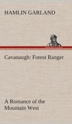 Cavanaugh: Forest Ranger A Romance of the Mountain West