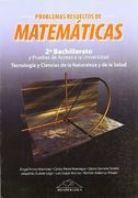 Matemáticas, Tecnología Y Ciencias De La Naturaleza Y La Salud, 2 Bachillerato, Pruebas De Acceso A La Universidad. Problemas Resueltos