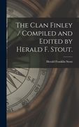 The Clan Finley / Compiled and Edited by Herald F. Stout. (en Inglés)