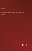 A Treatise on the Use of the Tenses in Hebrew (en Inglés)