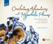 Crocheting Adventures with Hyperbolic Planes: Tactile Mathematics, Art and Craft for All to Explore, Second Edition (en Inglés)