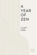 A Year of Zen: A 52-Week Guided Journal (Year of Reflections Journal) (en Inglés)