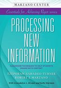 Processing new Information: Classroom Techniques to Help Students Engage With Content (Marzano Center Essentials for Achieving Rigor) 
